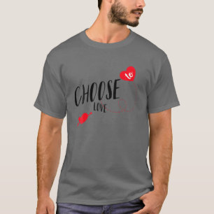T-shirt Choisissez Pour Aimer, Arrêter La Haine Aimer Plus