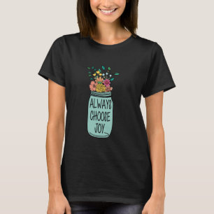 T-shirt Choisissez toujours Joy Motivational Citation Insp