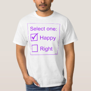 T-shirt Choisissez un : Heureux ou droit
