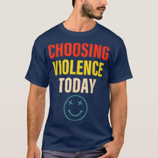 T-shirt Choix de violence aujourd'hui vêtement