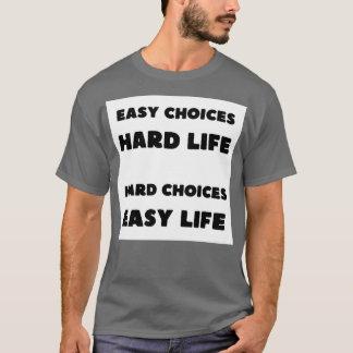 T-shirt Choix faciles Durée de vie difficile Choix faciles