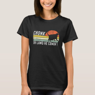 T-shirt Chonk Oh Lawd Il Comin Chonk Chat Mat Chat