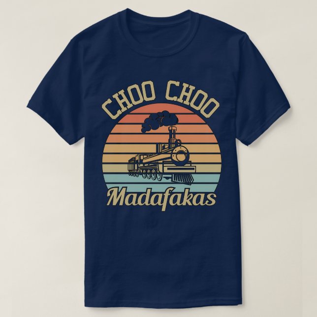T-shirt Choo Choo Madafakas I Funny Train Lofts Cadeaux 3 (Design devant)
