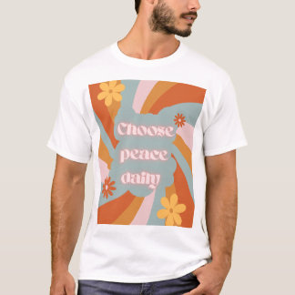 T-shirt Choose Peace Daily – Inspirational t shirt design 