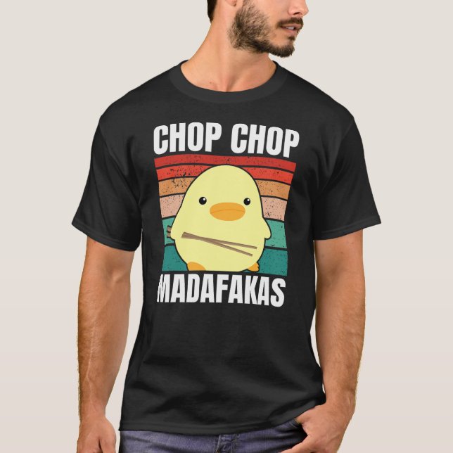 T-shirt Chop Chop Madafakas Duck with Chop Sticks for Meme (Devant)