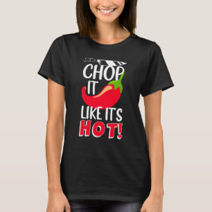 T-shirt Chop It Like It's Hot Sharp Chili Cook