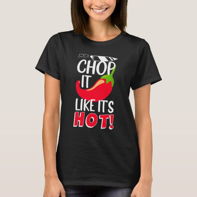 T-shirt Chop It Like It's Hot Sharp Chili Cook (Devant)