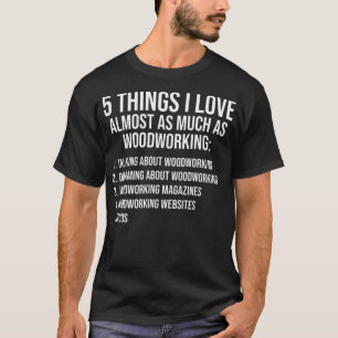 T-shirt Chose I love Funny Woodworking aco Lover dessert f