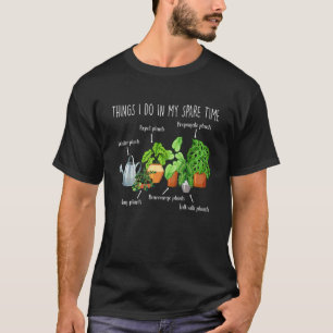 T-shirt Choses que je fais pendant mon temps libre Plante 