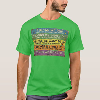 T-shirt Choses que nous avons faites Nous ne voulions pas