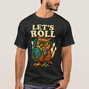 T-shirt Chouette de bowling amusante, design Let's Roll