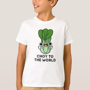 T-shirt Choy To The World Funny Bok Choy Veggie Pun