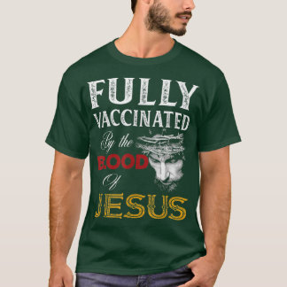 T-shirt Chrétiens Entièrement Vaccinés Par Le Sang De Jésu