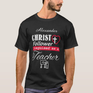 T-shirt Christ Follower déguisé en enseignant chrétien