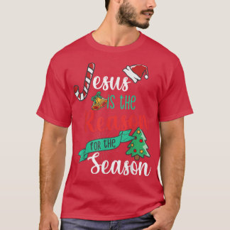 T-shirt Christ Jesus Is The Reason For The Season T Sign C