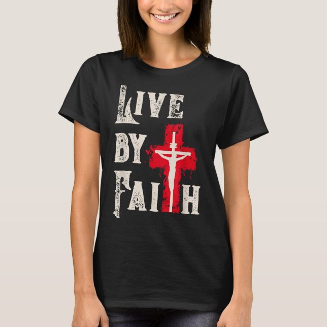 T-shirt Christian Cross Scripture Live By Faith  (Devant)