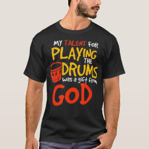 T-shirt Christian Drummer My Talent for Drums Don de G