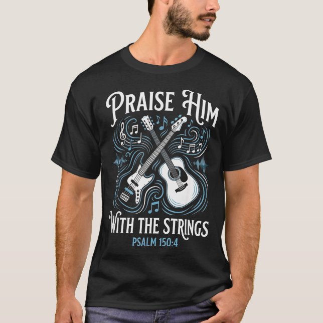 T-shirt Christian Guitarist Praise Him With The Strings  (Devant)