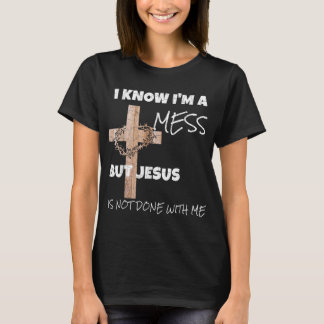 T-shirt Christian Je sais que je suis un Mess Jésus Inspir
