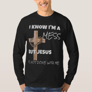 T-shirt Christian Je sais que je suis un Mess Jésus Inspir