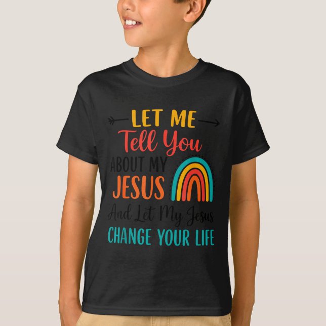 T-shirt Christian Rainbow Let Me Tell You About My Jesus  (Devant)