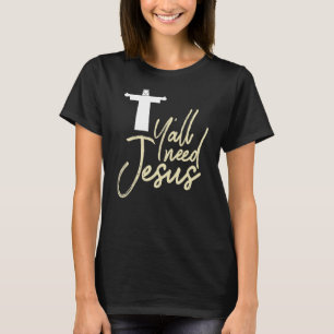 T-shirt Christian Y'all Besoin de Jésus Dieu du Sud à