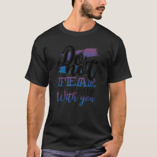 T-shirt Christianisme N'ayez Pas Peur Car Je Suis Avec Vou