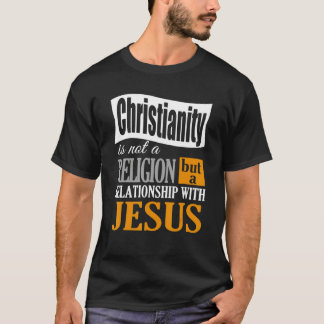T-shirt Christianity Is Not A Religion A Relationship With