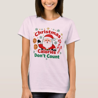 T-shirt Christmas Calories Don’t Count - xmas funny quotes