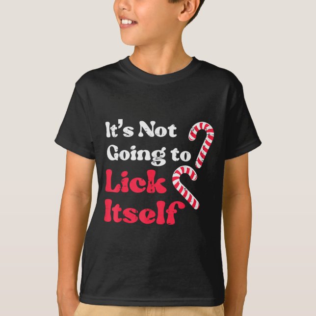 T-shirt Christmas Candy Cane Not Going Lick Itself Funny X (Devant)