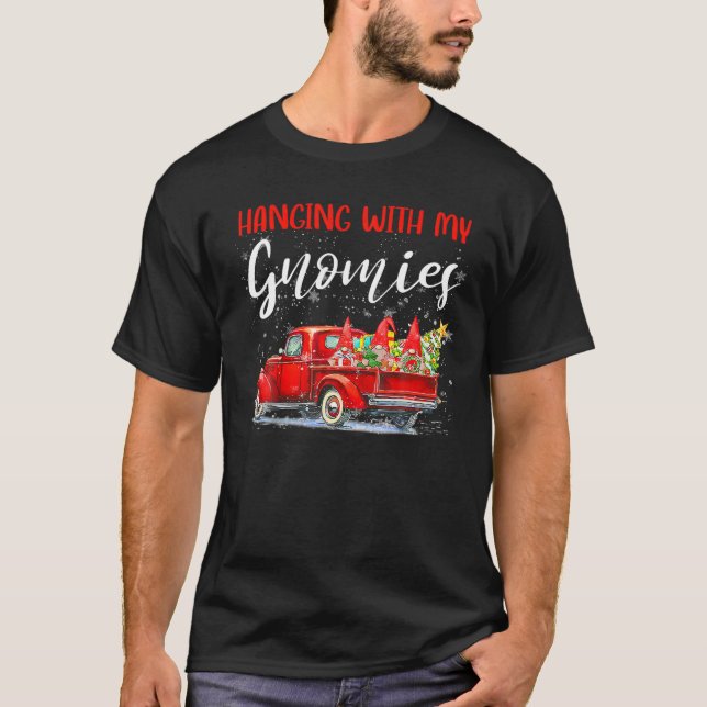 T-shirt Christmas Hanging With My Gnomies Red Truck Xmas T (Devant)