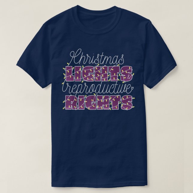 T-SHIRT CHRISTMAS LIGHTS & REPRODUCTIVE RIGHTS PROTECT ROE (Design devant)