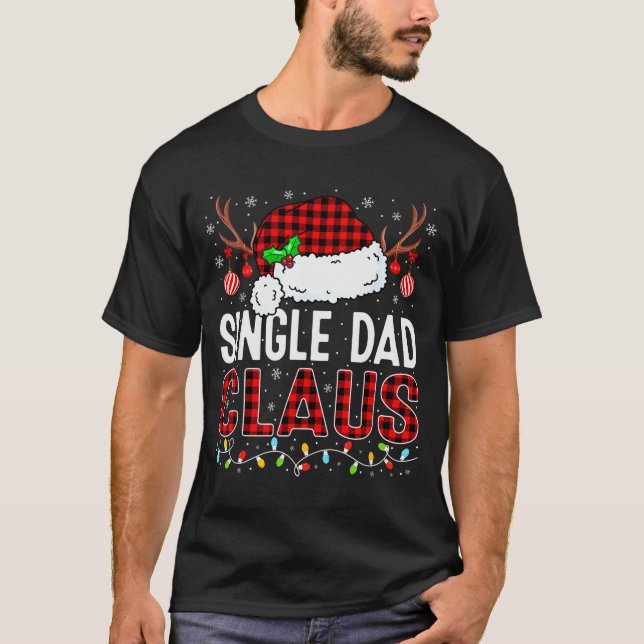 T-shirt Christmas Lights Single Dad Claus Family Matching  (Devant)