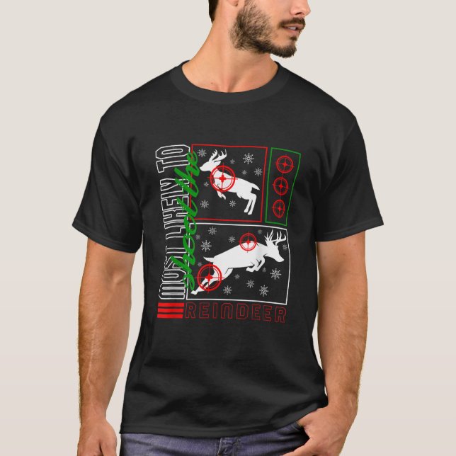 T-shirt Christmas Most Likely To Shoot Reindeer Hunter Dee (Devant)