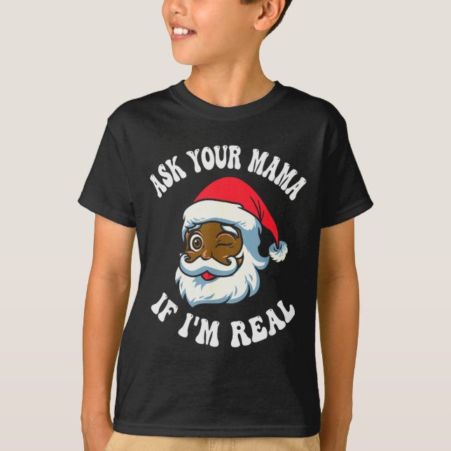 T-shirt Christmas Santa Ask Your Mama If I'm Real Black Cl (Devant)