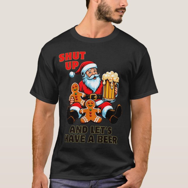 T-shirt Christmas Santa Shut Up And Lets Have A Beer  (Devant)