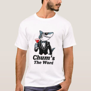 T-shirt "Chum's The Word"
