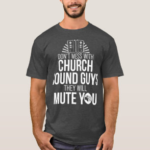 T-shirt Church Sound Guy Mute You Audio Tech Engineer