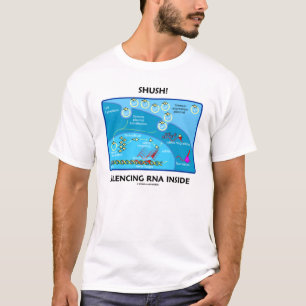T-shirt Chut ! Faisant taire l'ARN à l'intérieur