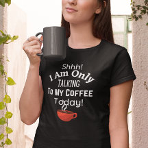 Chut ! Je Ne Parle Qu'À Mon Café Aujourd'Hui !