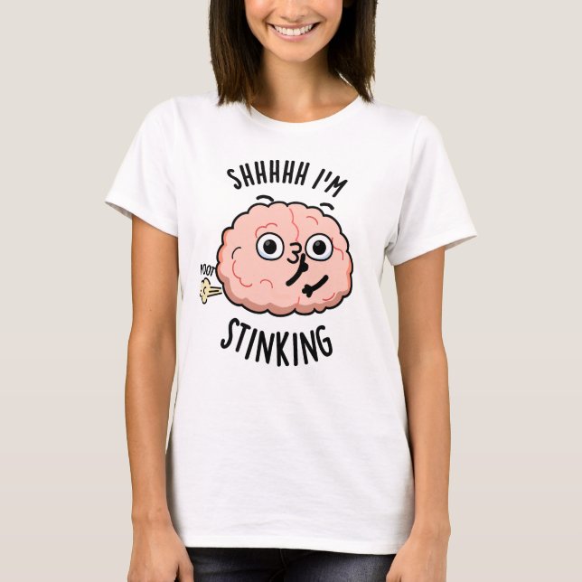T-shirt Chut je suis drôle qui pue Brain Fart Pun  (Devant)