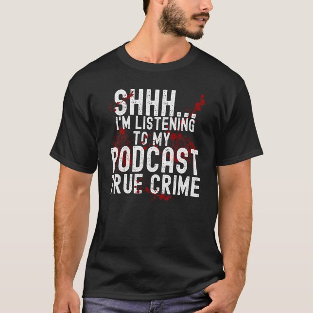 T-shirt Chut J'Écoute Le Podcast True Crime (Devant)