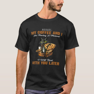 T-shirt Chut Mon Café Et Moi Avons Un Moment Drôle Bl