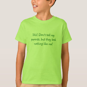 T-shirt Chut ! Ne dites pas mes parents, mais ils