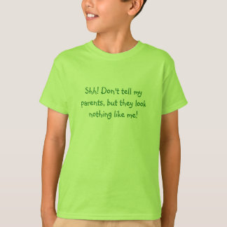 T-shirt Chut ! Ne dites pas mes parents, mais ils