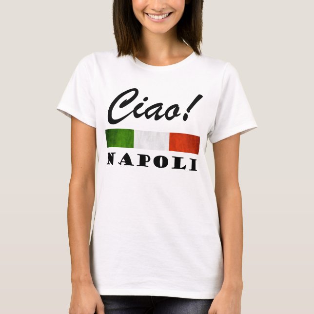 T-shirt Ciao ! Drapeau italien Naples Italie de Napoli (Devant)
