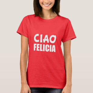 T-shirt Ciao Felicia drôle Bye Felicia
