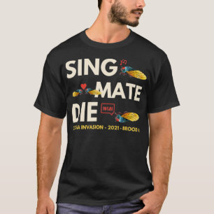 T-shirt Cicada Invasion Brood X 2021 Sing Mate Die Funny G