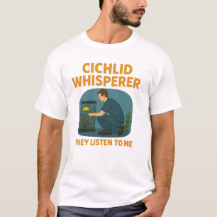 T-shirt Cichlid Whisperer - Ils m'écoutent