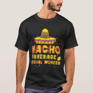 T-shirt Cinco De Mayo Femmes Nacho Moyenne Travailleuse So